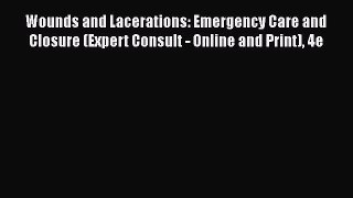 PDF Download Wounds and Lacerations: Emergency Care and Closure (Expert Consult - Online and