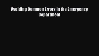 PDF Download Avoiding Common Errors in the Emergency Department Read Online