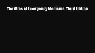 PDF Download The Atlas of Emergency Medicine Third Edition PDF Online