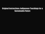 (PDF Download) Original Instructions: Indigenous Teachings for a Sustainable Future Read Online