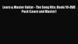 [PDF Download] Learn & Master Guitar - The Song Hits: Book/10-DVD Pack (Learn and Master) [PDF]