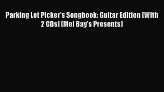 [PDF Download] Parking Lot Picker's Songbook: Guitar Edition [With 2 CDs] (Mel Bay's Presents)
