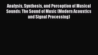 [PDF Download] Analysis Synthesis and Perception of Musical Sounds: The Sound of Music (Modern