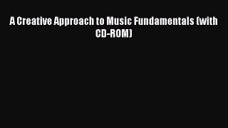 [PDF Download] A Creative Approach to Music Fundamentals (with CD-ROM) [Download] Full Ebook