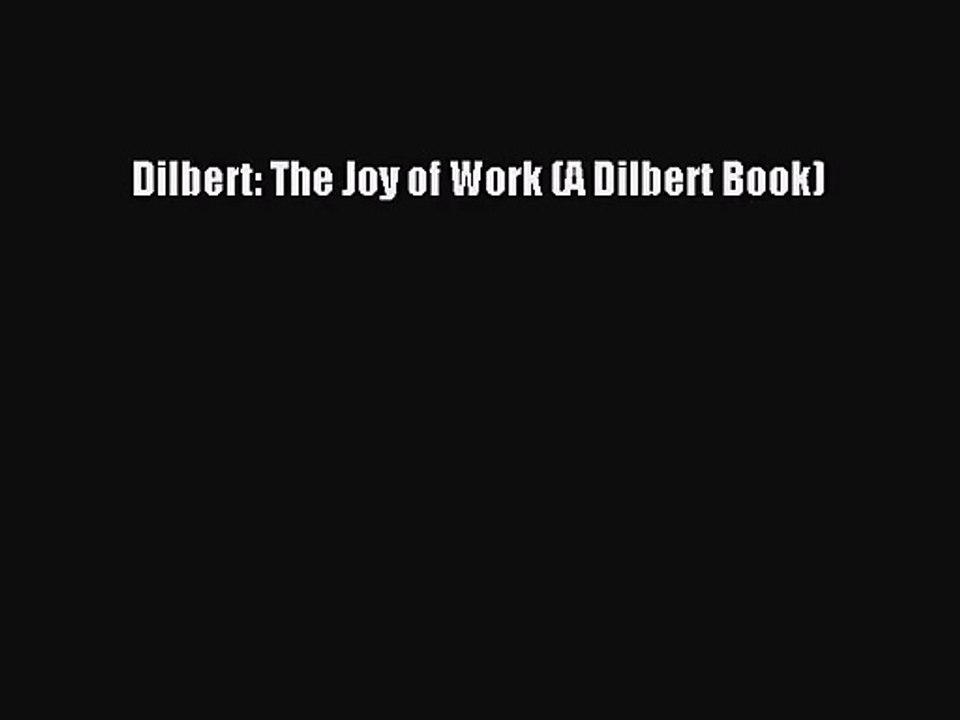 (PDF Download) Dilbert: The Joy of Work (A Dilbert Book) PDF