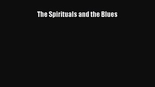 [PDF Download] The Spirituals and the Blues [Download] Online