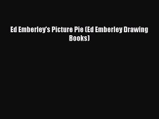 (PDF Download) Ed Emberley's Picture Pie (Ed Emberley Drawing Books) Download