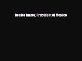 [PDF Download] Benito Juarez: President of Mexico [PDF] Online