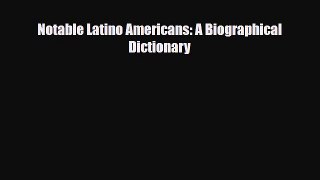[PDF Download] Notable Latino Americans: A Biographical Dictionary [PDF] Full Ebook