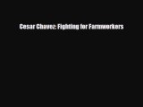 [PDF Download] Cesar Chavez: Fighting for Farmworkers [Download] Online