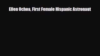 [PDF Download] Ellen Ochoa First Female Hispanic Astronaut [Download] Full Ebook
