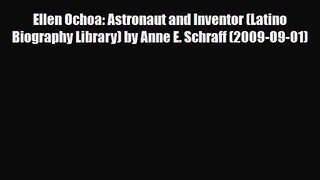 [PDF Download] Ellen Ochoa: Astronaut and Inventor (Latino Biography Library) by Anne E. Schraff