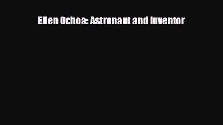 [PDF Download] Ellen Ochoa: Astronaut and Inventor [Download] Online