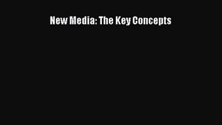 (PDF Download) New Media: The Key Concepts PDF