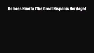 [PDF Download] Dolores Huerta (The Great Hispanic Heritage) [PDF] Full Ebook
