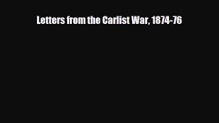 [PDF Download] Letters from the Carlist War 1874-76 [PDF] Full Ebook