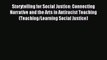 (PDF Download) Storytelling for Social Justice: Connecting Narrative and the Arts in Antiracist