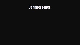 [PDF Download] Jennifer Lopez [PDF] Full Ebook