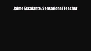 [PDF Download] Jaime Escalante: Sensational Teacher [Read] Online