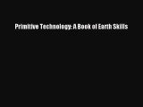 (PDF Download) Primitive Technology: A Book of Earth Skills Read Online
