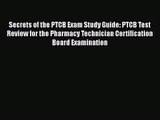 Secrets of the PTCB Exam Study Guide: PTCB Test Review for the Pharmacy Technician Certification