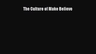 (PDF Download) The Culture of Make Believe PDF