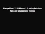(PDF Download) Manga Mania™: Girl Power!: Drawing Fabulous Females for Japanese Comics PDF