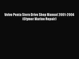 [PDF Download] Volvo Penta Stern Drive Shop Manual 2001-2004 (Clymer Marine Repair) [Read]