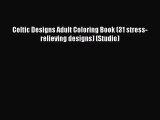 (PDF Download) Celtic Designs Adult Coloring Book (31 stress-relieving designs) (Studio) PDF