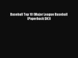 (PDF Download) Baseball Top 10 (Major League Baseball (Paperback DK)) Read Online