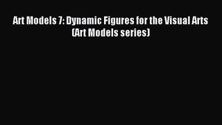 (PDF Download) Art Models 7: Dynamic Figures for the Visual Arts (Art Models series) PDF