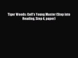 (PDF Download) Tiger Woods: Golf's Young Master (Step into Reading Step 4 paper) Download