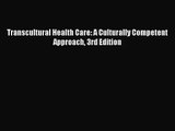 [PDF Download] Transcultural Health Care: A Culturally Competent Approach 3rd Edition [Download]