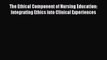 [PDF Download] The Ethical Component of Nursing Education: Integrating Ethics into Clinical