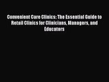 [PDF Download] Convenient Care Clinics: The Essential Guide to Retail Clinics for Clinicians
