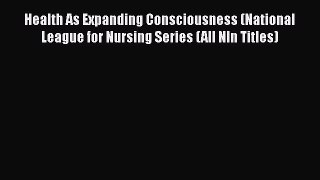 [PDF Download] Health As Expanding Consciousness (National League for Nursing Series (All Nln