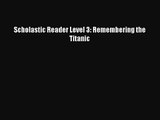 (PDF Download) Scholastic Reader Level 3: Remembering the Titanic PDF