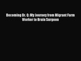 (PDF Download) Becoming Dr. Q: My Journey from Migrant Farm Worker to Brain Surgeon Download