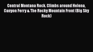 [PDF Download] Central Montana Rock. Climbs around Helena Canyon Ferry & The Rocky Mountain