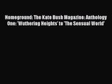 [PDF Download] Homeground: The Kate Bush Magazine: Anthology One: 'Wuthering Heights' to 'The