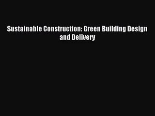 (PDF Download) Sustainable Construction: Green Building Design and Delivery PDF