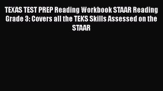 TEXAS TEST PREP Reading Workbook STAAR Reading Grade 3: Covers all the TEKS Skills Assessed