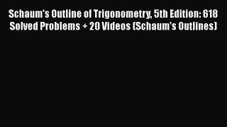 Schaum's Outline of Trigonometry 5th Edition: 618 Solved Problems + 20 Videos (Schaum's Outlines)