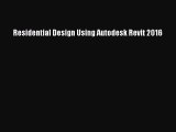 (PDF Download) Residential Design Using Autodesk Revit 2016 Read Online