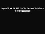 [PDF Download] Jaguar Xk Xk 120 140 150: The Cars and Their Story 1949-61 (Essential) [Read]