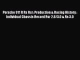 [PDF Download] Porsche 911 R Rs Rsr: Production & Racing History : Individual Chassis Record