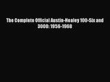 [PDF Download] The Complete Official Austin-Healey 100-Six and 3000: 1956-1968 [Download] Full