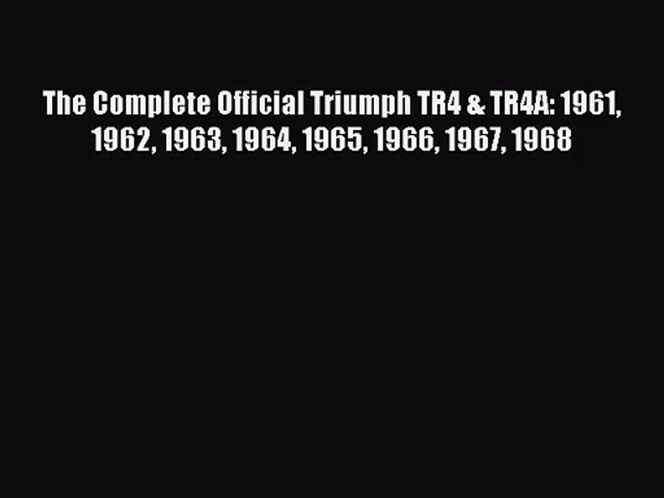 [PDF Download] The Complete Official Triumph TR4 & TR4A: 1961 1962 1963 1964 1965 1966 1967
