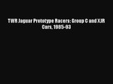 [PDF Download] TWR Jaguar Prototype Racers: Group C and XJR Cars 1985-93 [Download] Full Ebook