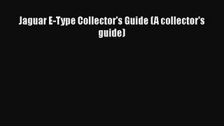 [PDF Download] Jaguar E-Type Collector's Guide (A collector's guide) [Download] Full Ebook